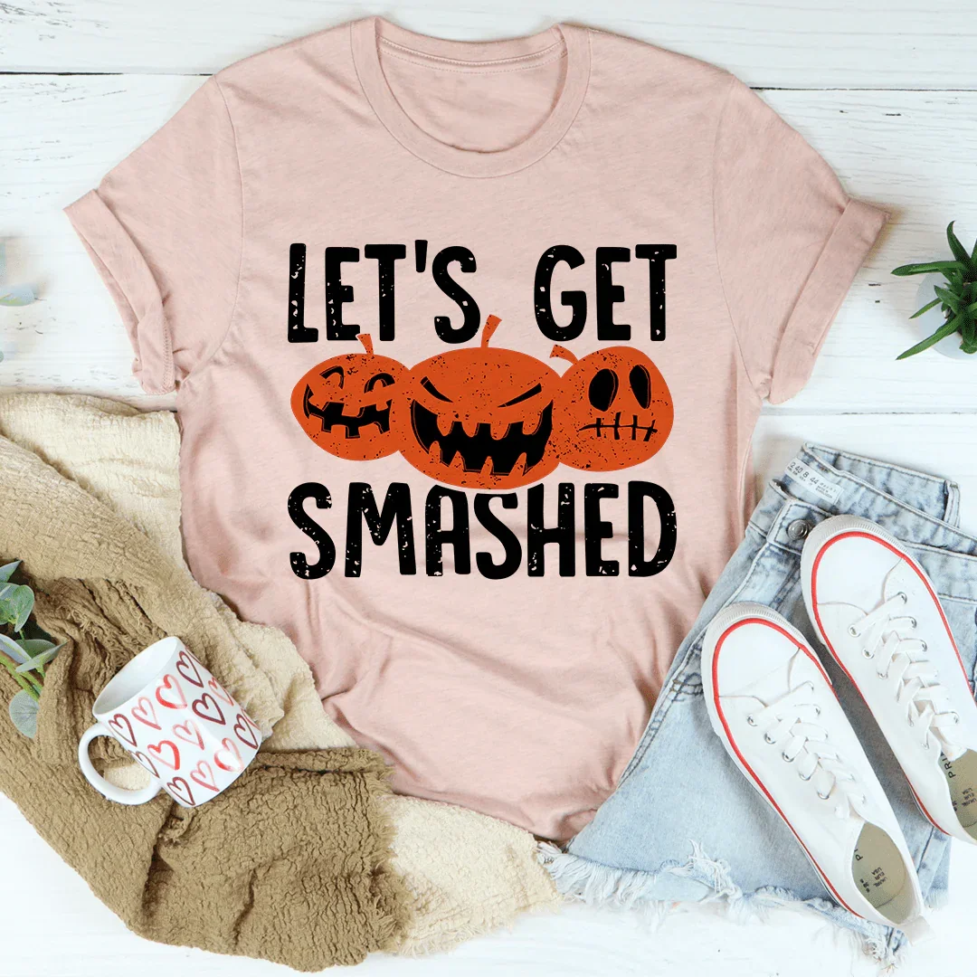 Let's Get Smashed Tee