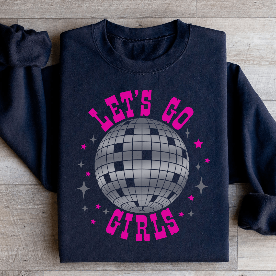 Let's Go Girls Sweatshirt