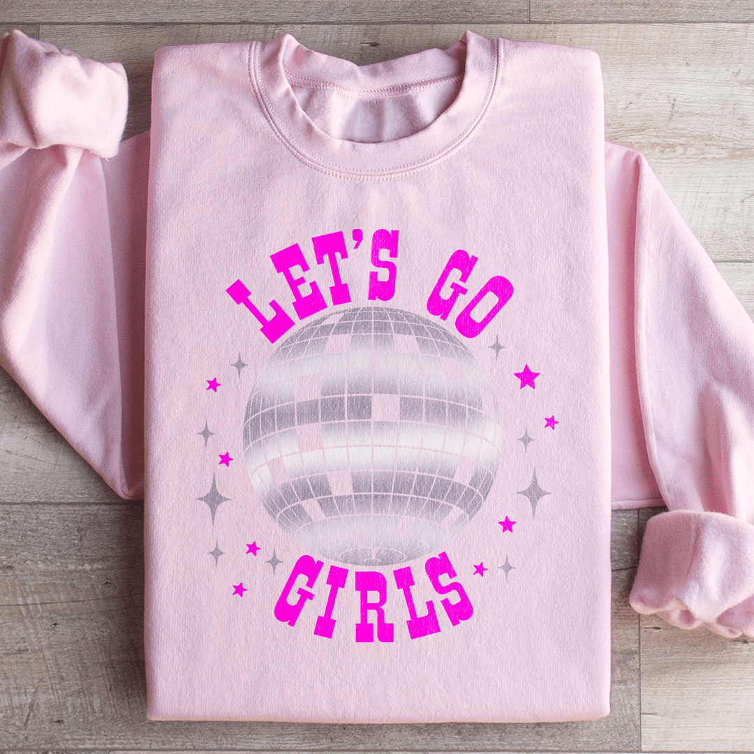 Let's Go Girls Sweatshirt