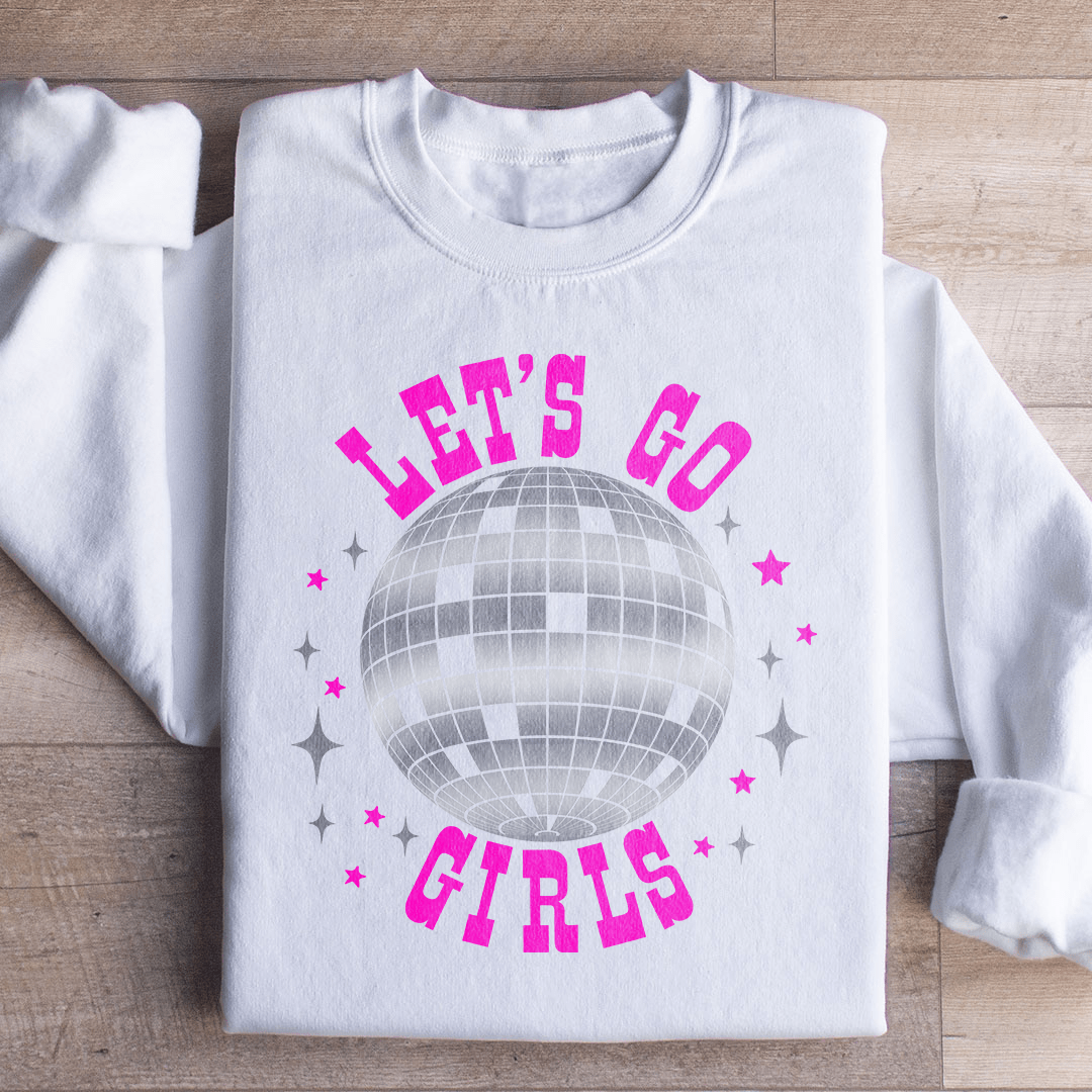 Let's Go Girls Sweatshirt