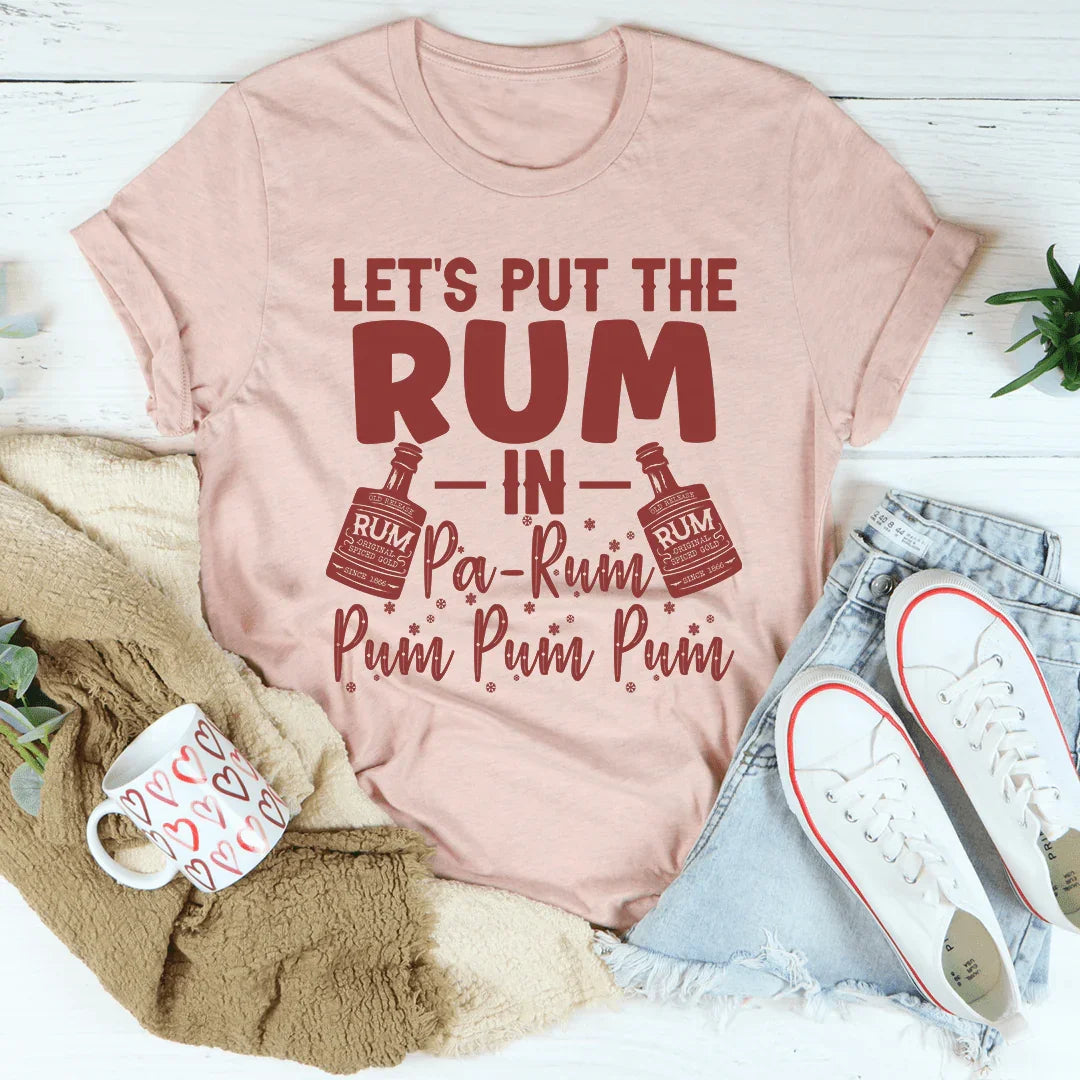 Let's Put the Rum in Pa-Rum Pum Pum Tee