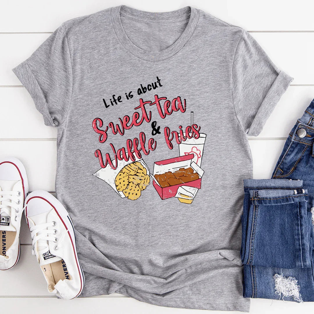 Life Is About Sweet Tea & Waffle Fries Tee
