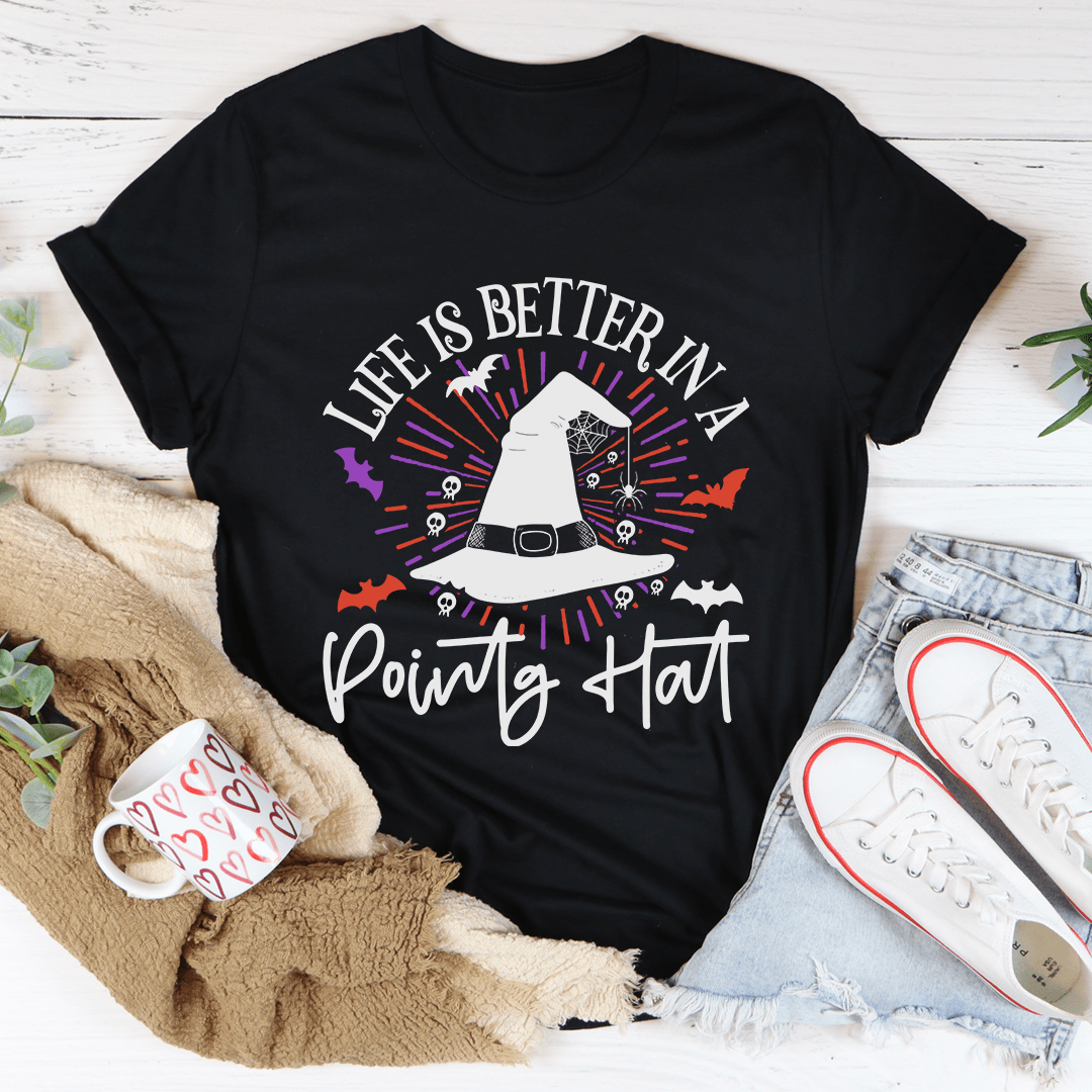Life Is Better In A Pointy Hat Tee