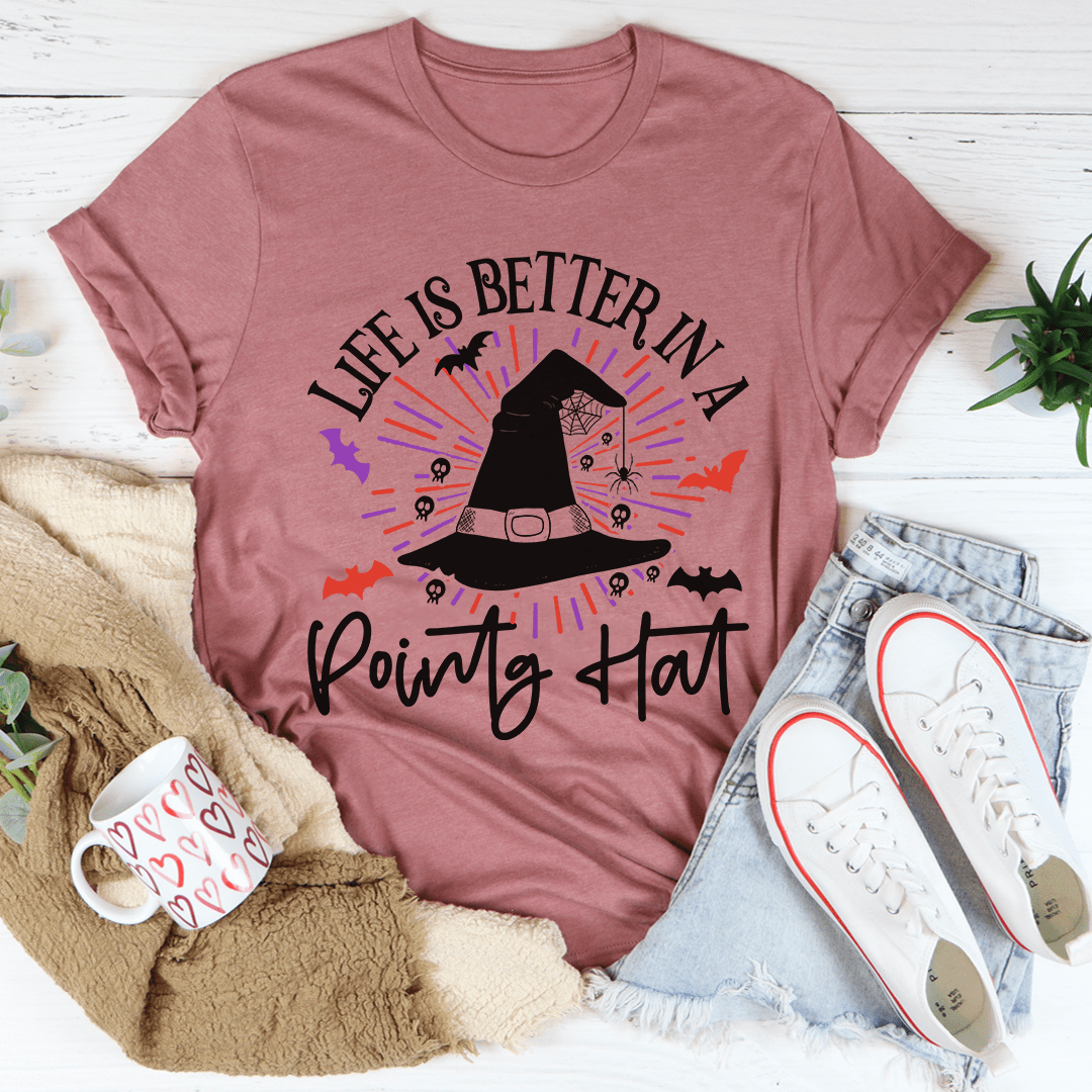 Life Is Better In A Pointy Hat Tee