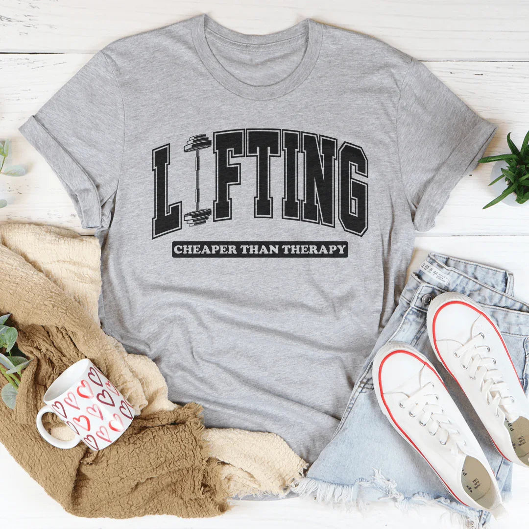 Lifting Cheaper Than Therapy Tee