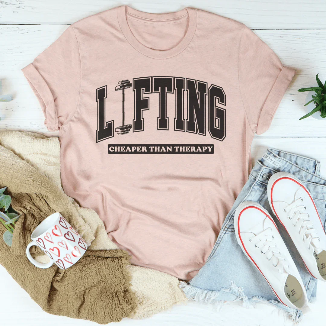 Lifting Cheaper Than Therapy Tee