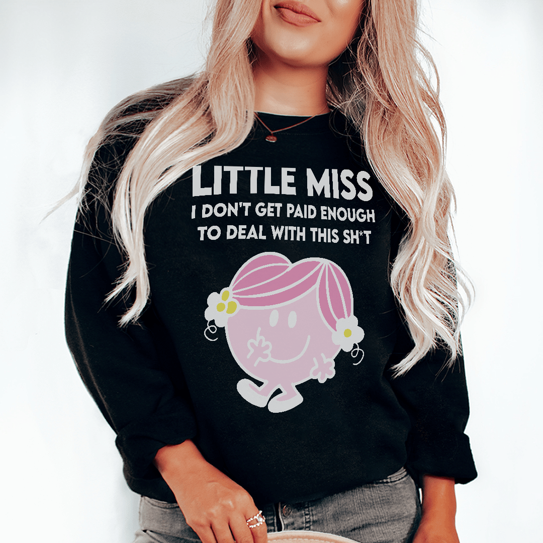 Little Miss I Don't Get Paid Enough To Deal With This Sh-t Tee