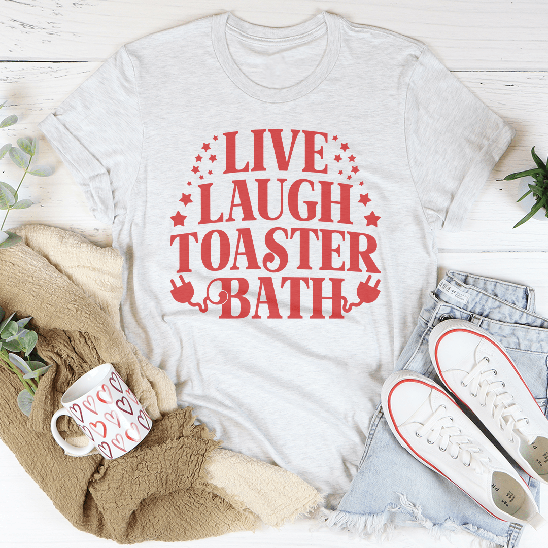 Live Laugh Toaster Bath Tee