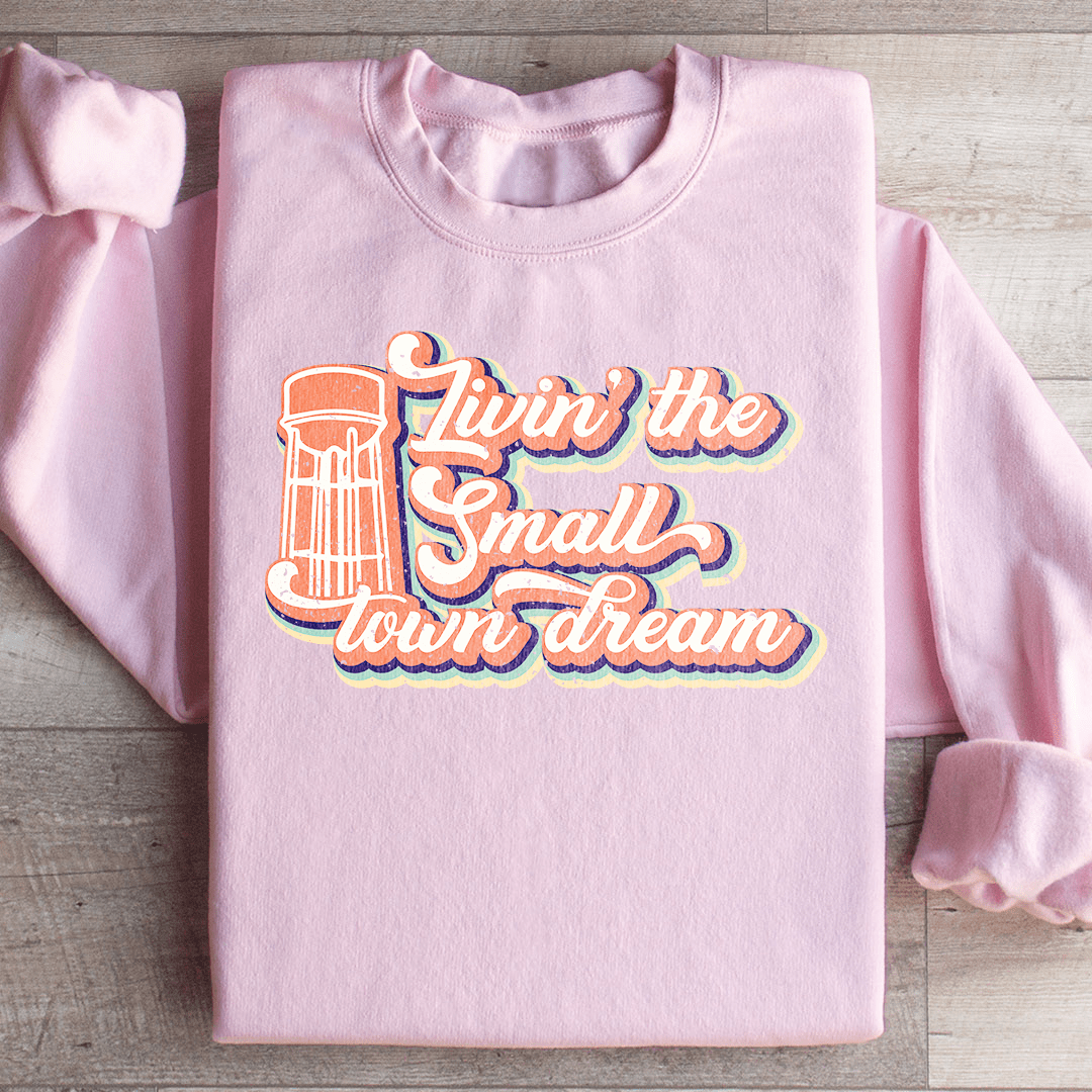 Livin' The Small Town Dream Sweatshirt