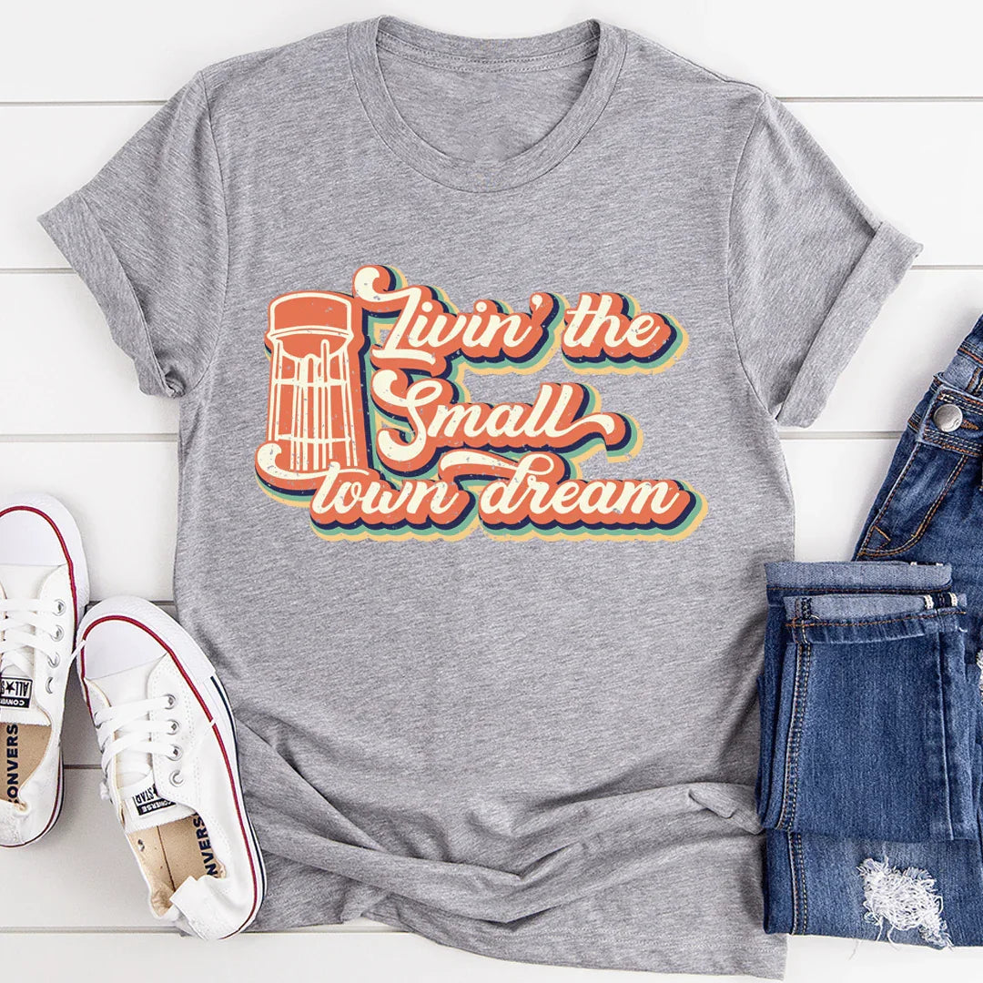 Livin' The Small Town Dream Tee