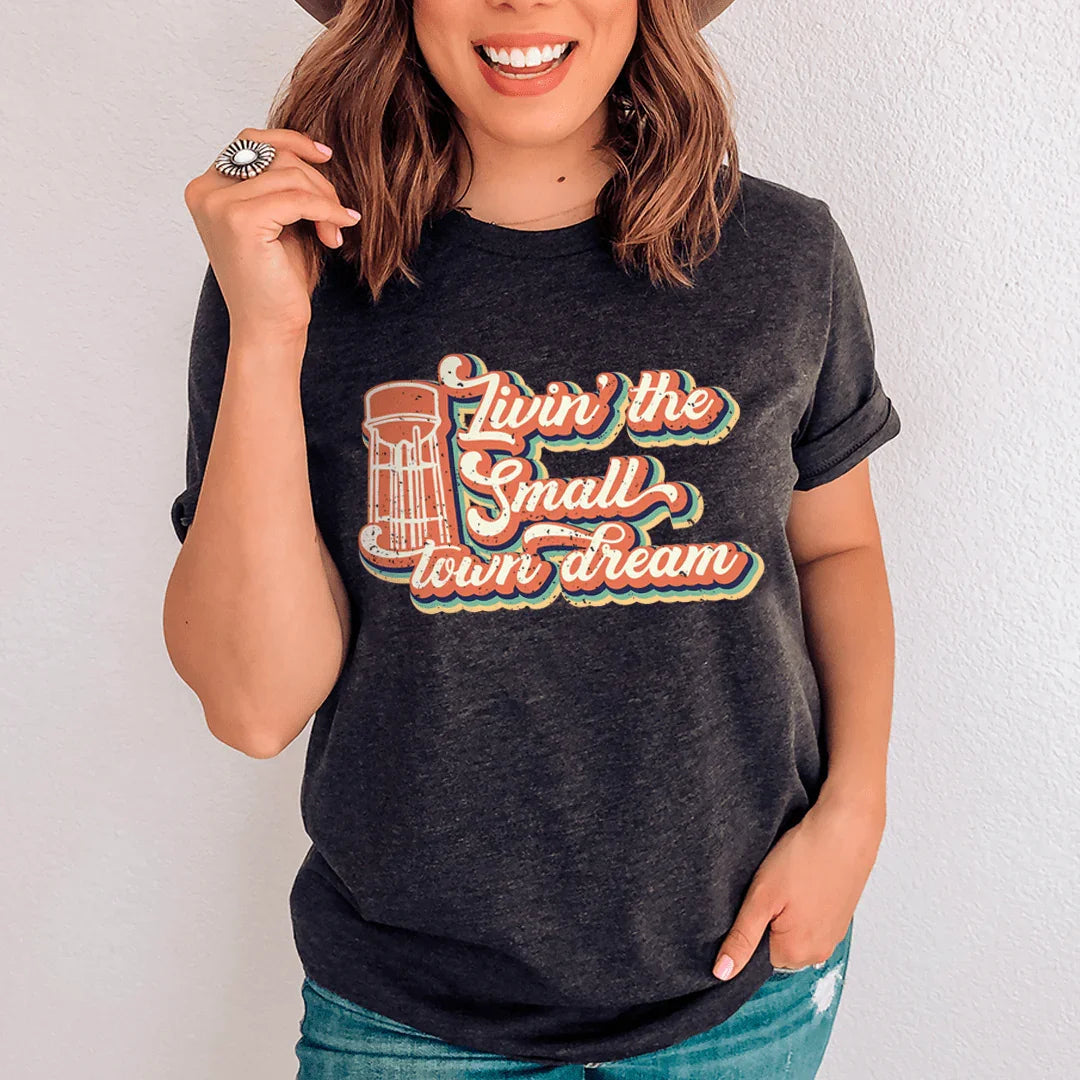 Livin' The Small Town Dream Tee
