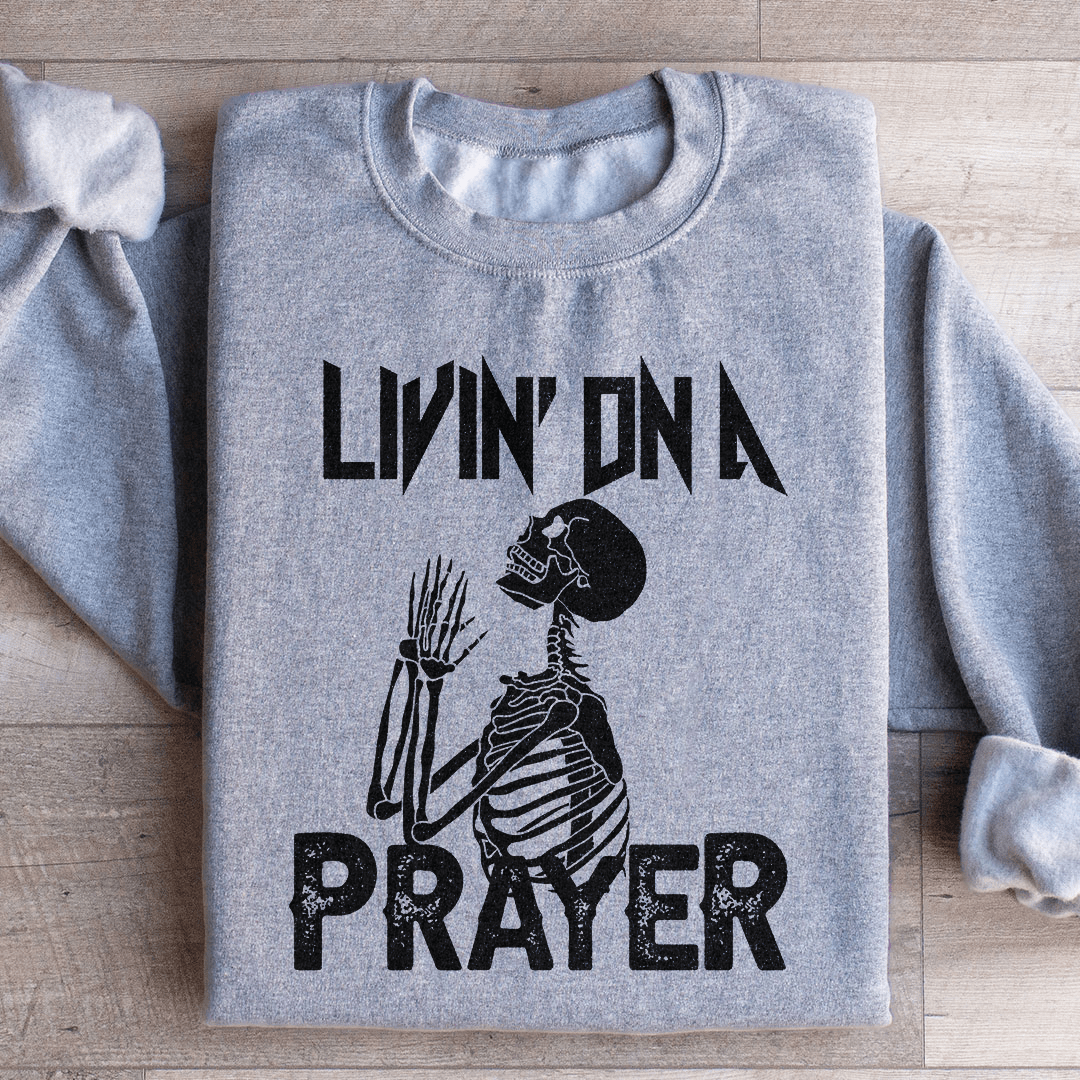 Living On A Prayer Skeleton Sweatshirt