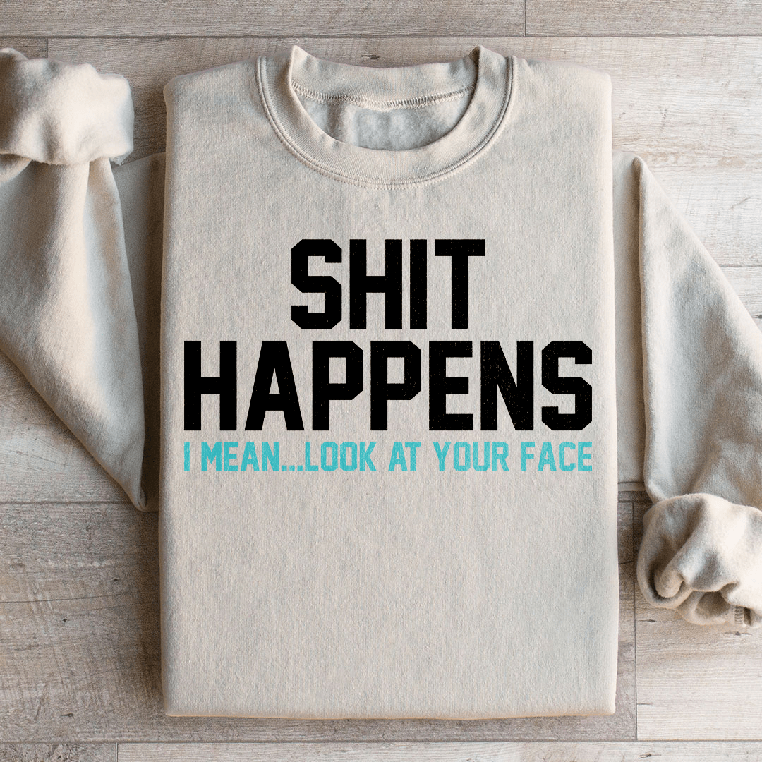 Look At Your Face Sweatshirt