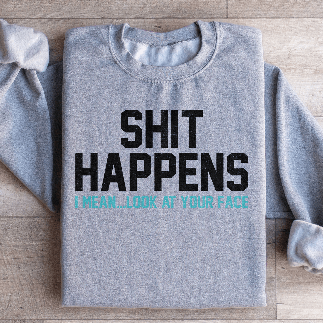 Look At Your Face Sweatshirt