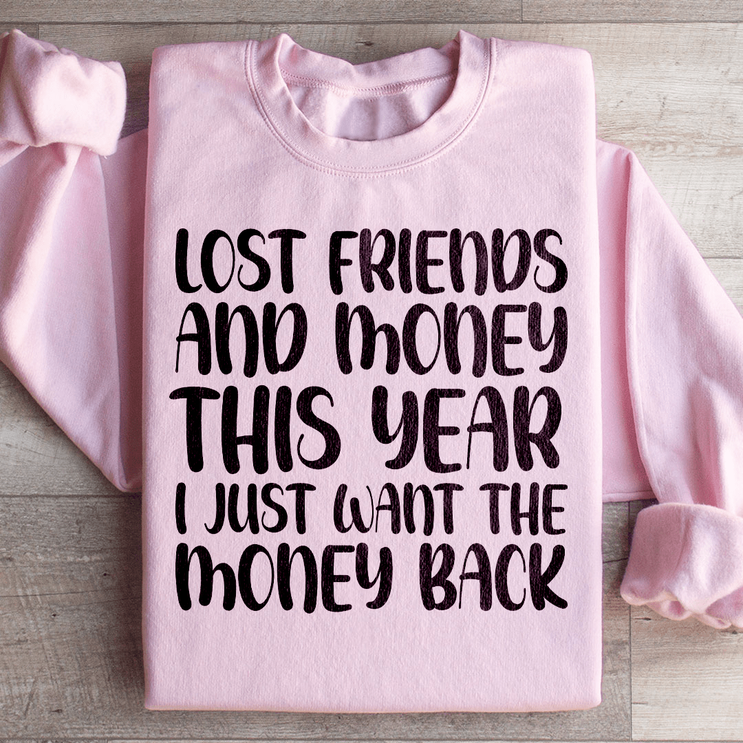 Lost Friends And Money Sweatshirt