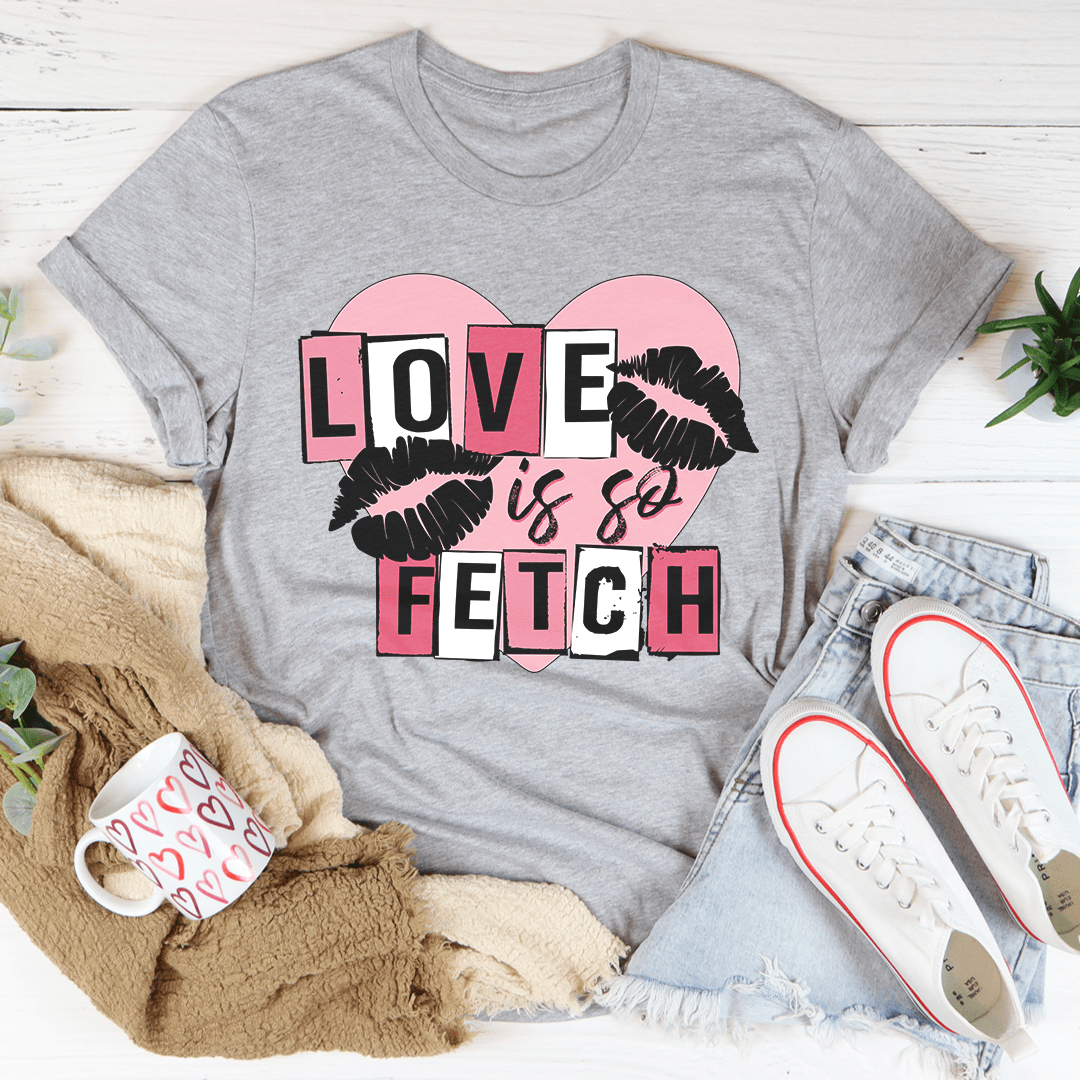 Love Is So Fetch Tee