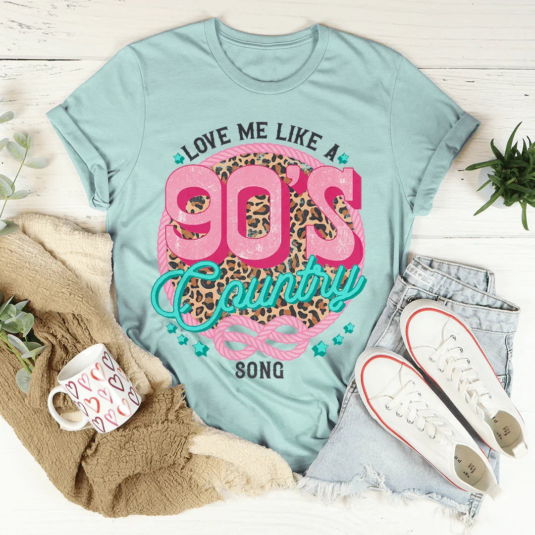 Love Me Like A 90's Country Song Tee