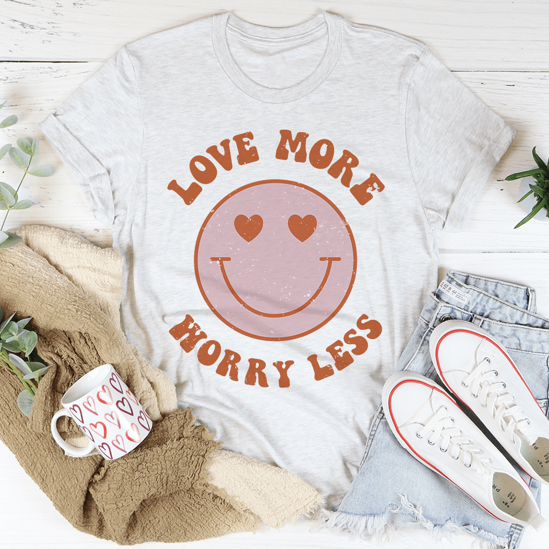 Love More Worry Less Tee