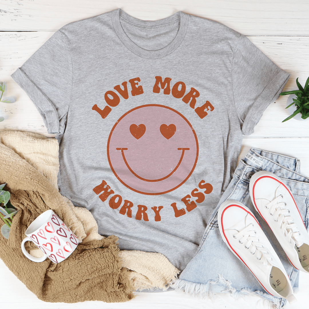 Love More Worry Less Tee