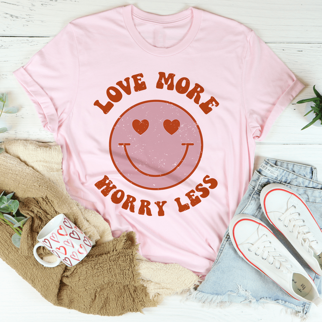 Love More Worry Less Tee