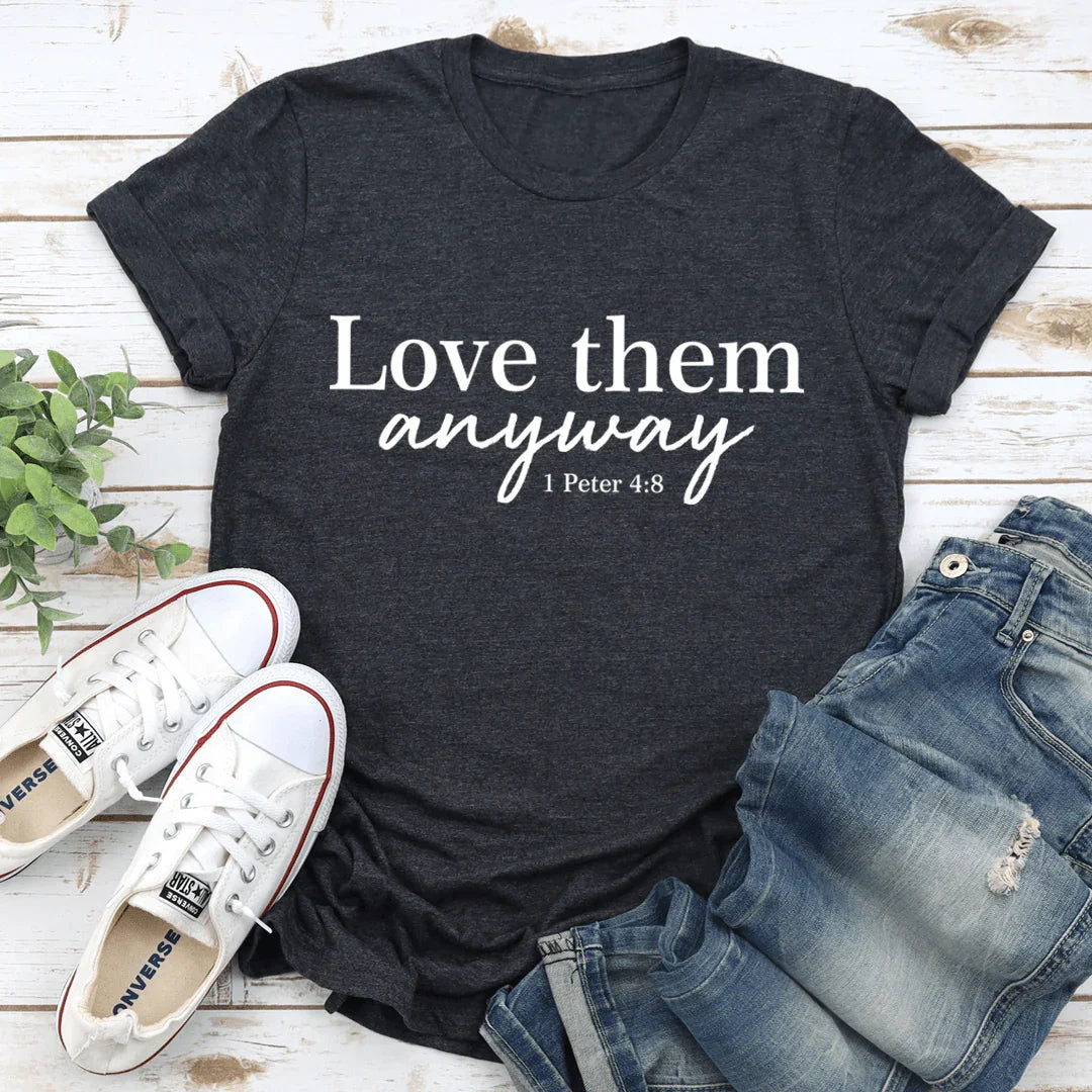 Love Them Anyway Tee