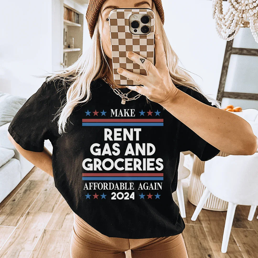 Make Rent Gas And Groceries Affordable Again 2024 Tee