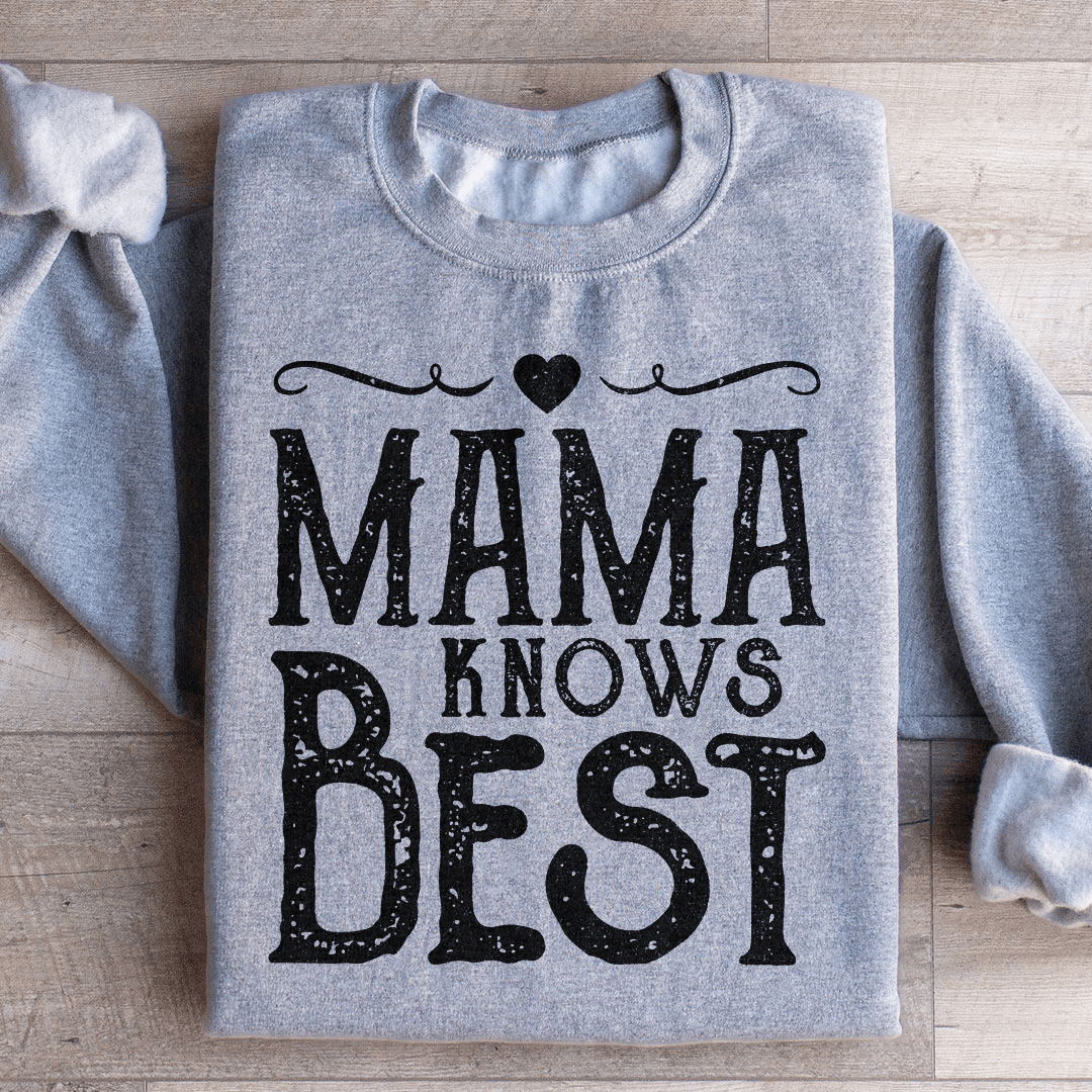 Mama Knows Best Sweatshirt
