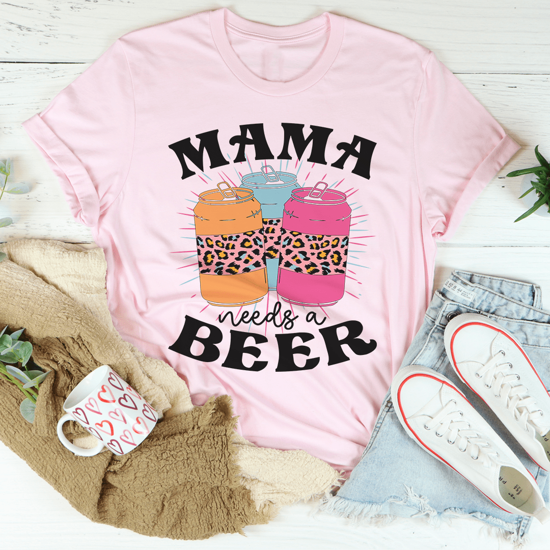 Mama Needs A Beer Tee