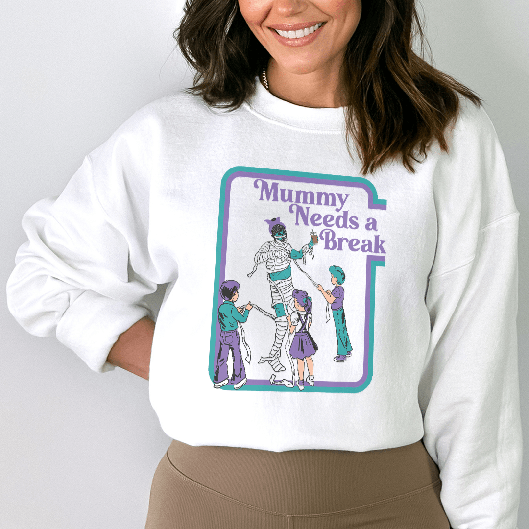 Mama Needs a Break Sweatshirt