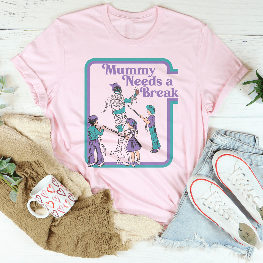 Mama Needs a Break Tee