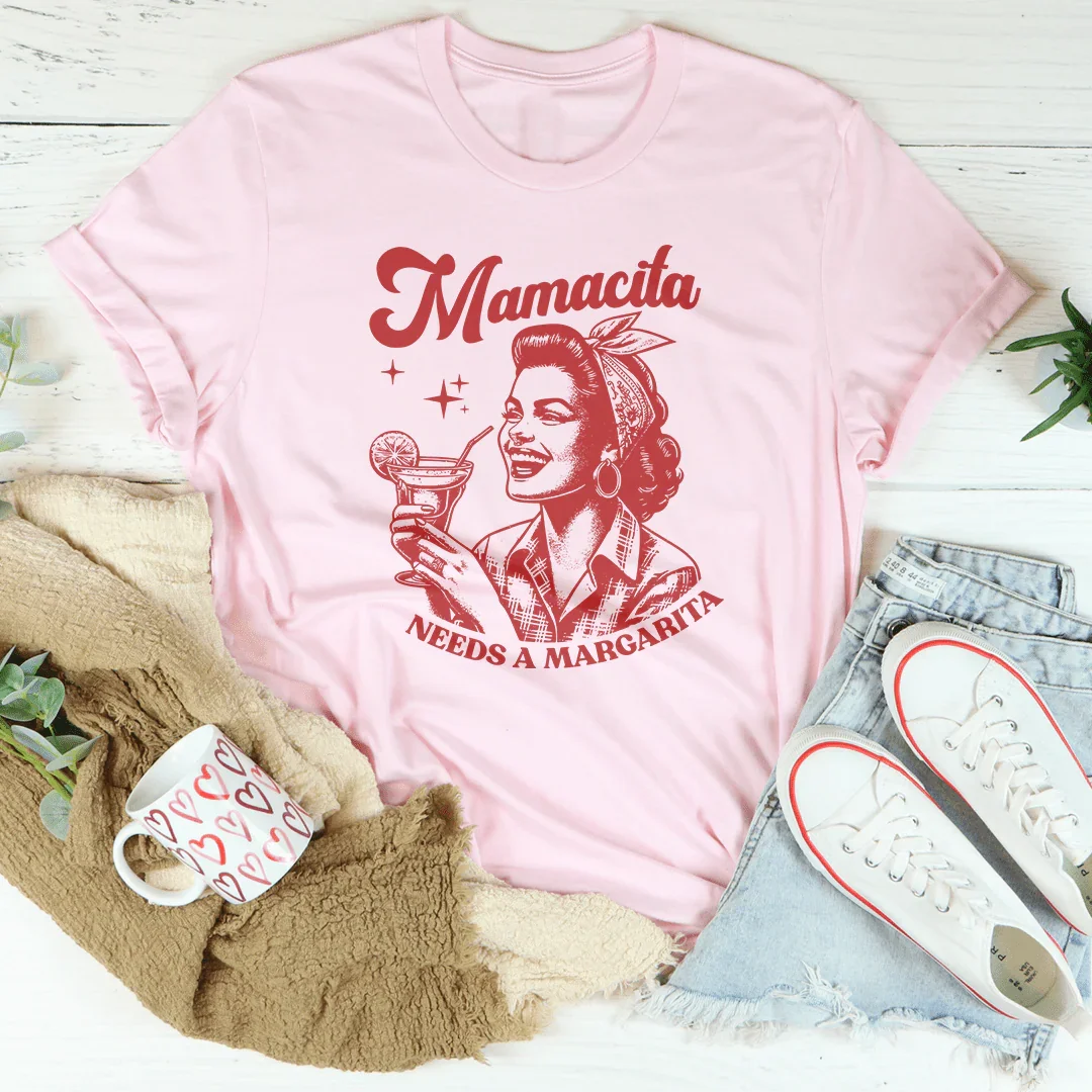 Mamacita Needs A Margarita Tee