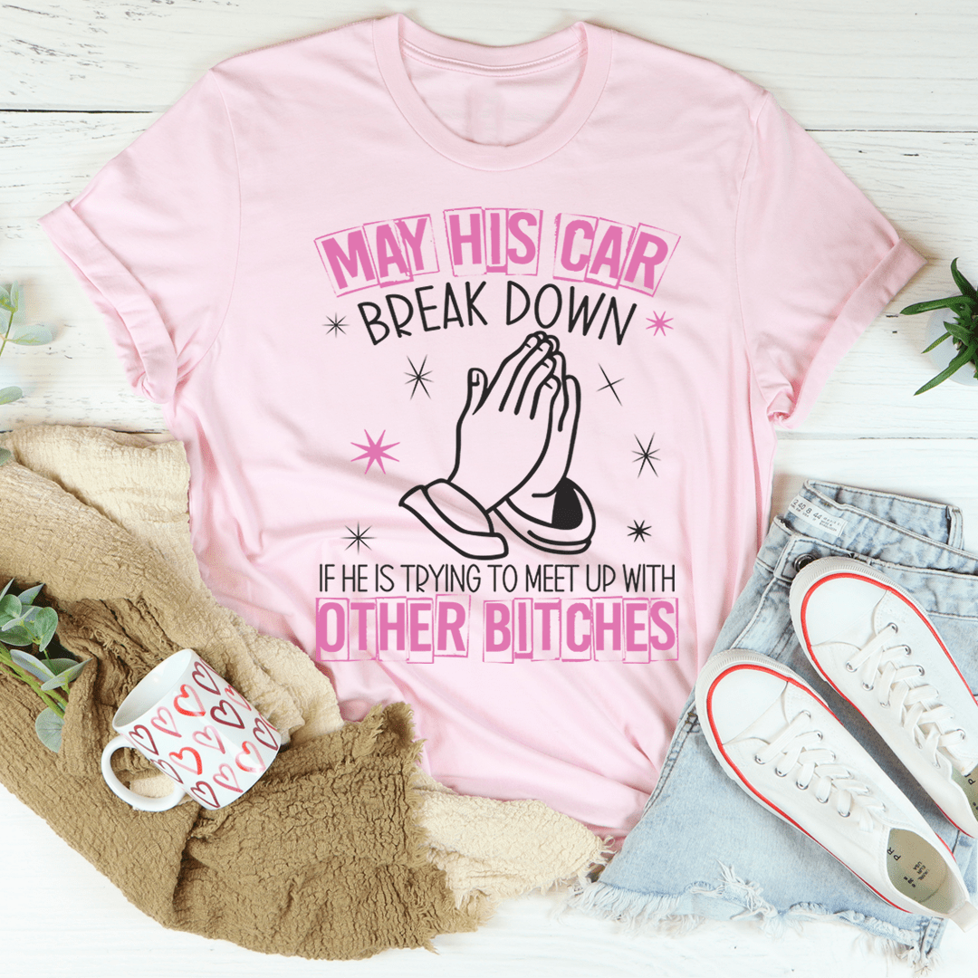May His Car Break Down Tee