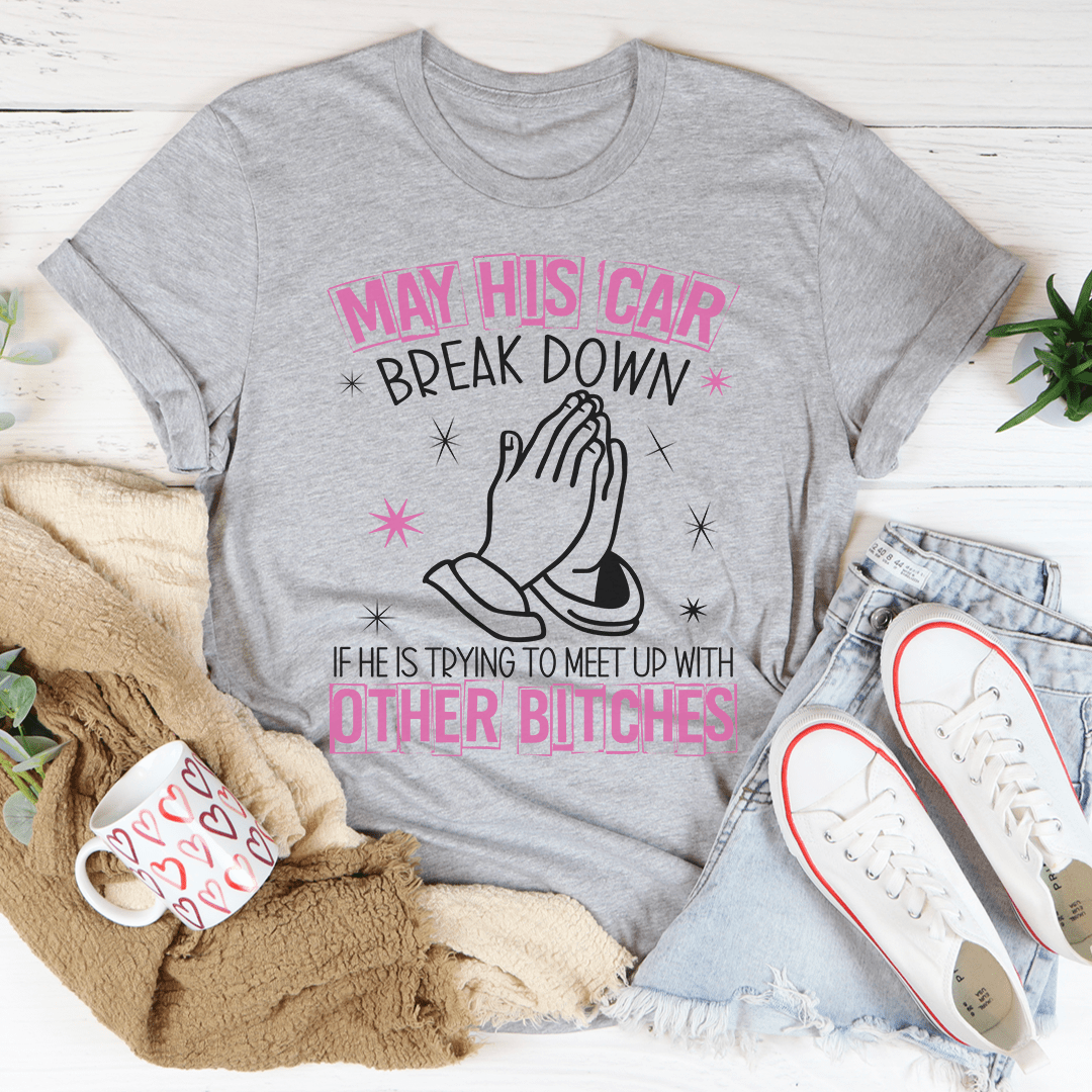 May His Car Break Down Tee