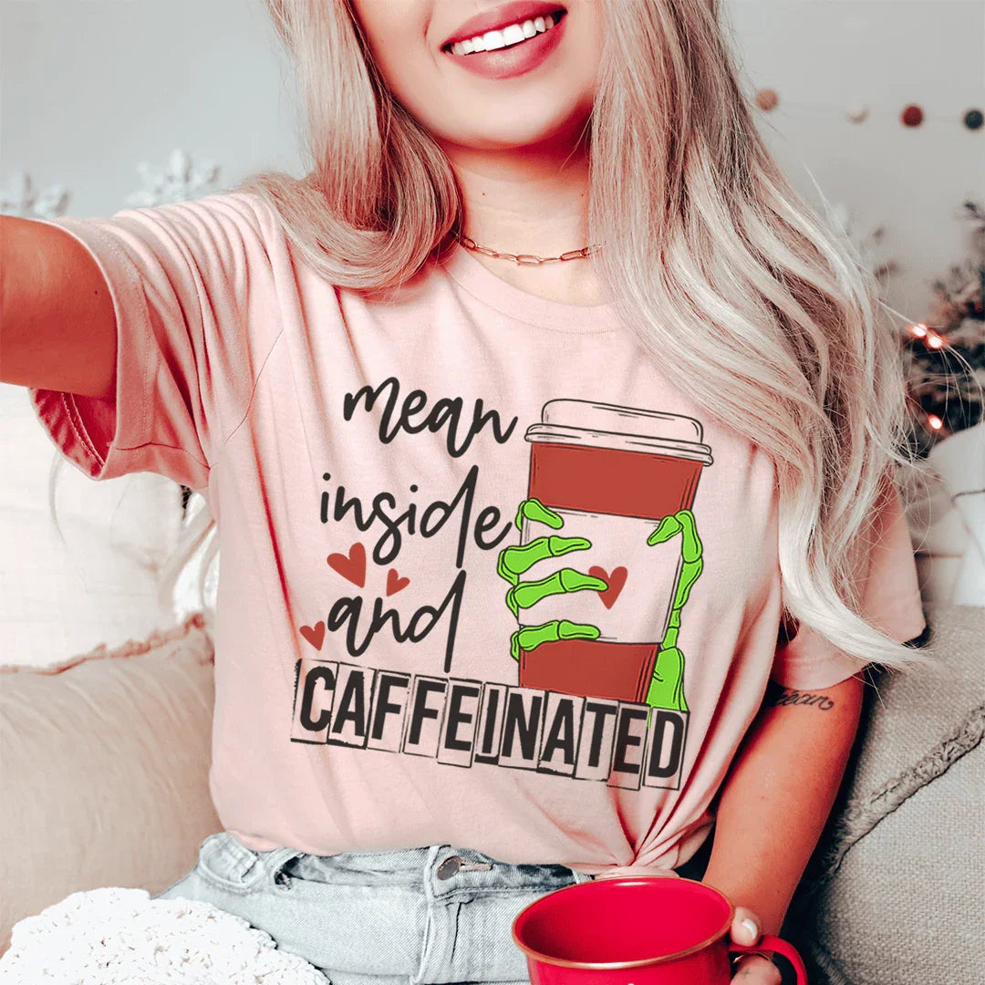 Mean Inside And Caffeinated Tee