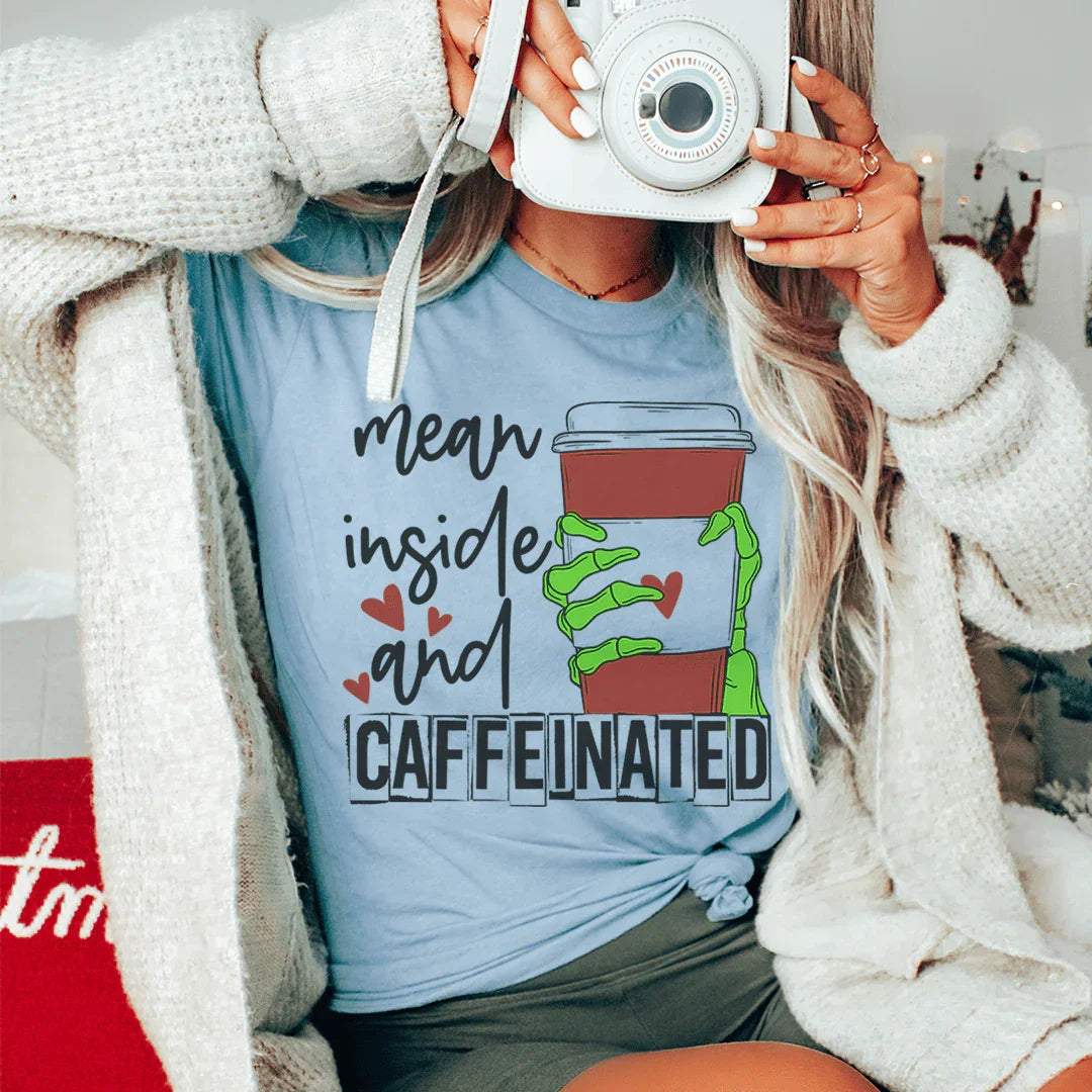 Mean Inside And Caffeinated Tee