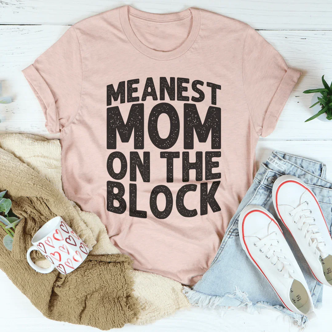 Meanest Mom On The Block Tee