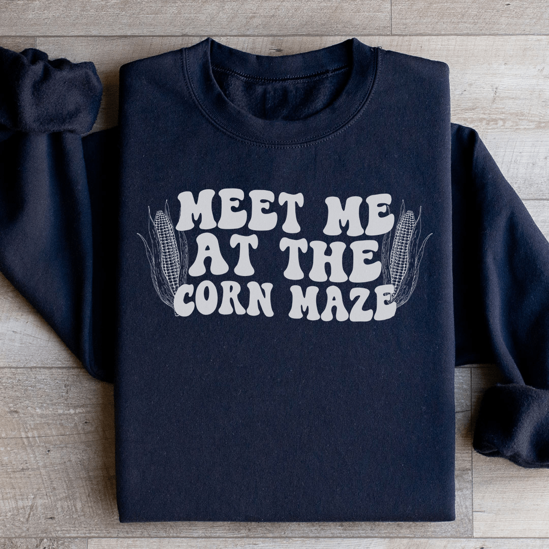 Meet Me At The Corn Maze Sweatshirt