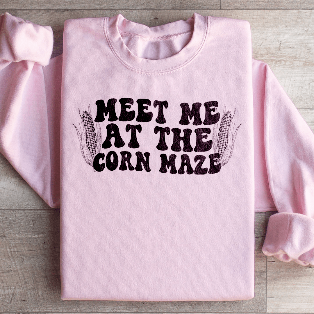 Meet Me At The Corn Maze Sweatshirt