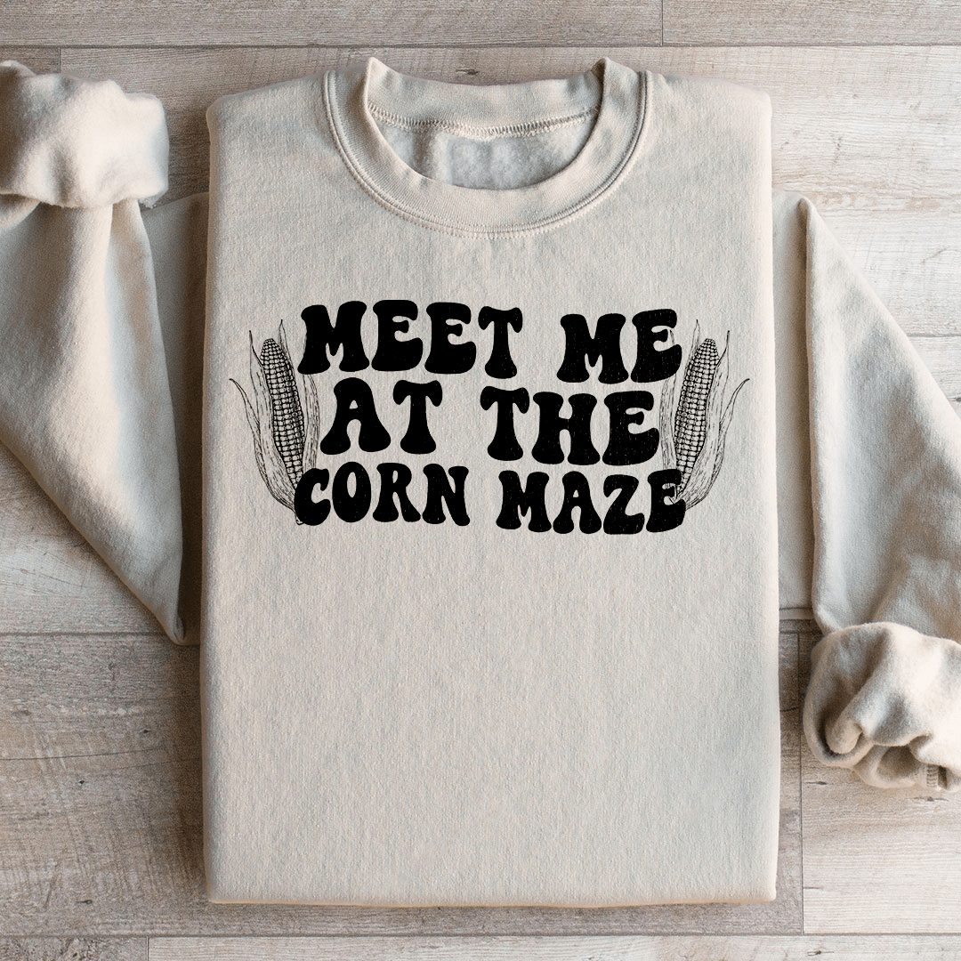 Meet Me At The Corn Maze Sweatshirt