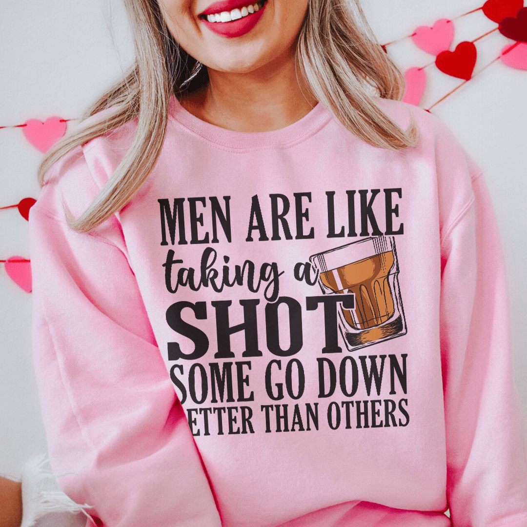 Men Are Like Taking A Shot Some Go Better Than Others Tee