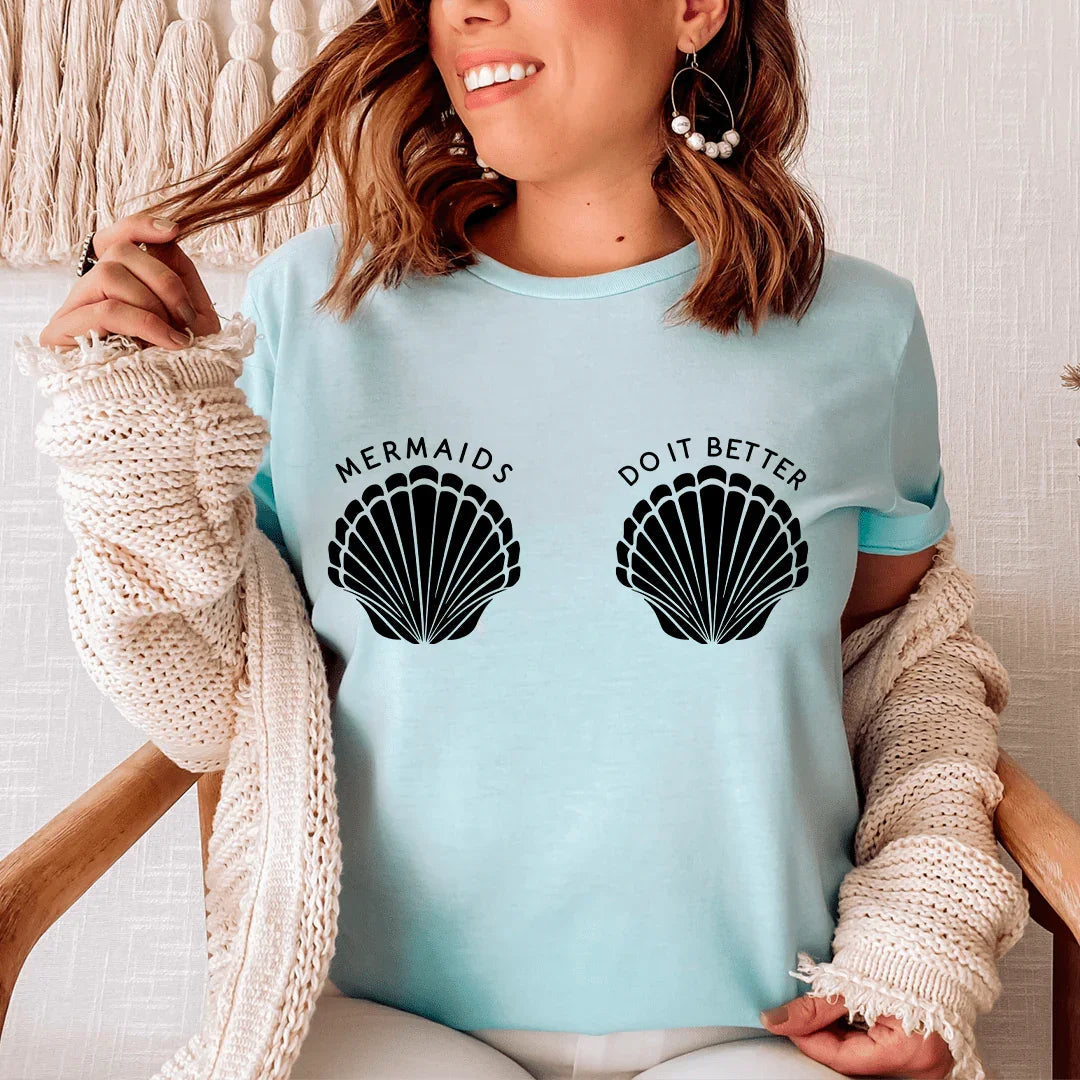 Mermaids Do It Better Tee