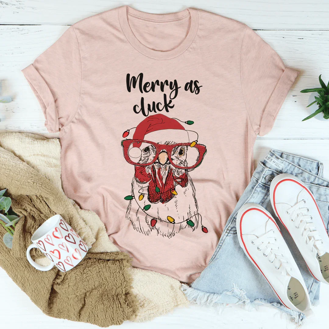 Merry As Cluck Tee