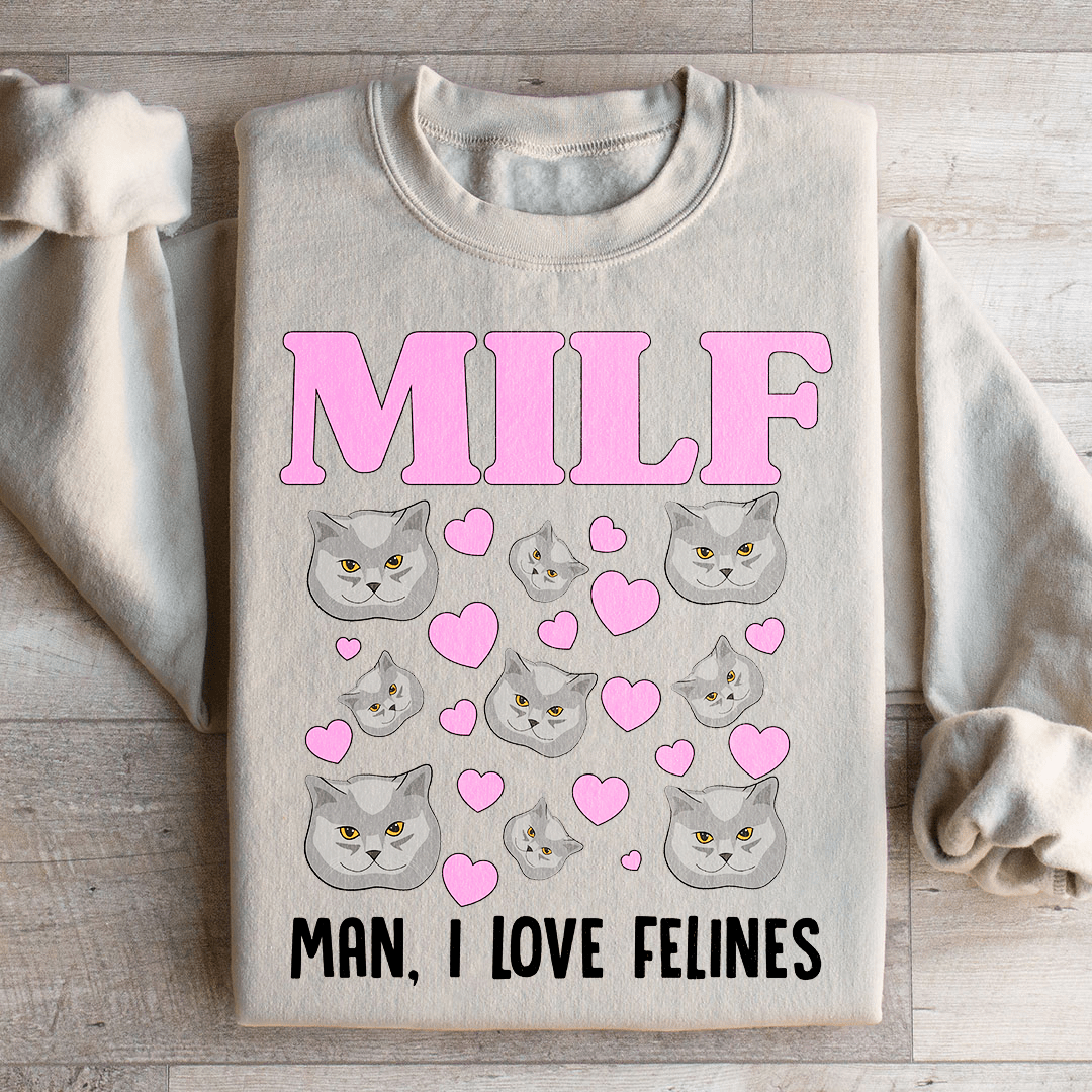 MILF Man I Love Felines Sweatshirt