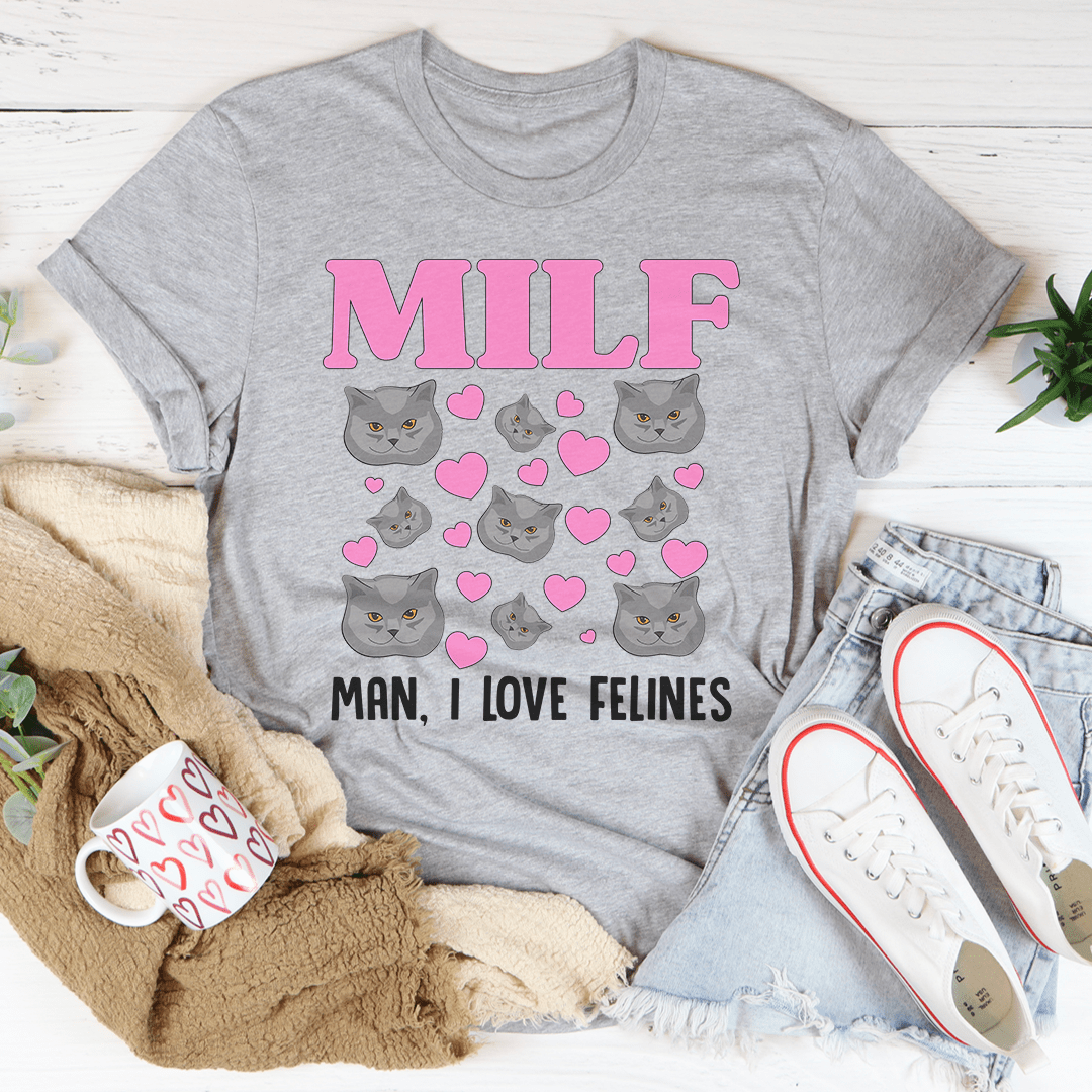 MILF Man I Love Felines Tee
