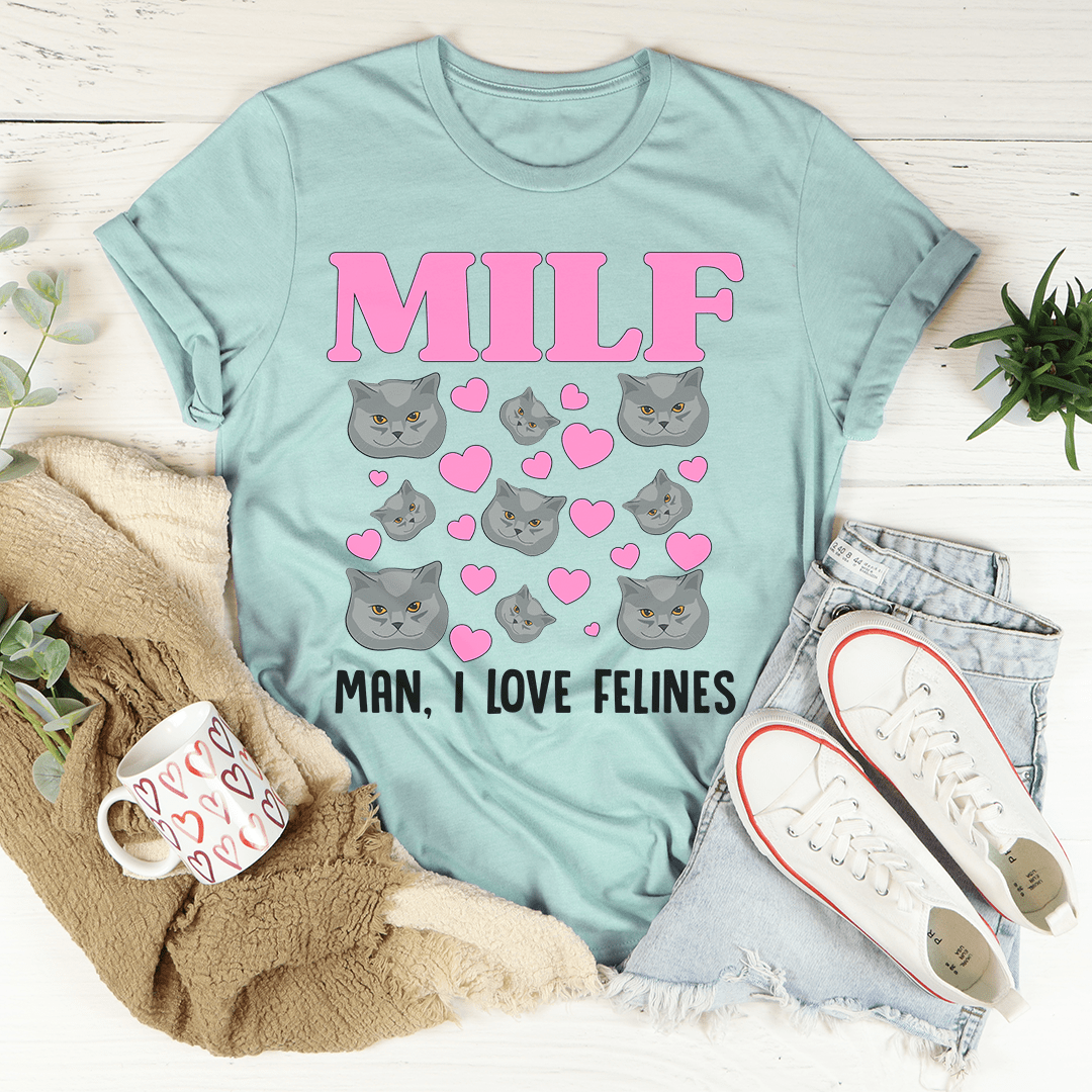 MILF Man I Love Felines Tee