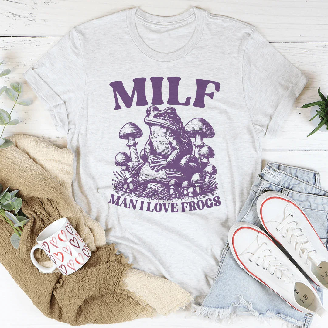 Milf Man I Love Frogs Tee