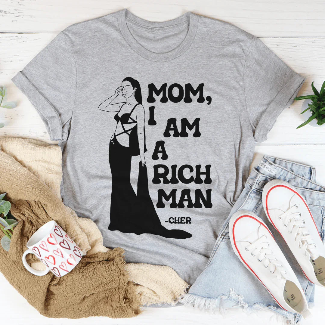 Mom I Am A Rich Man Tee