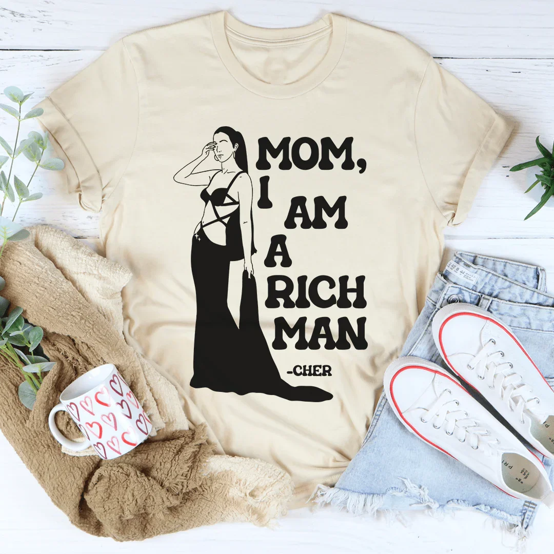 Mom I Am A Rich Man Tee