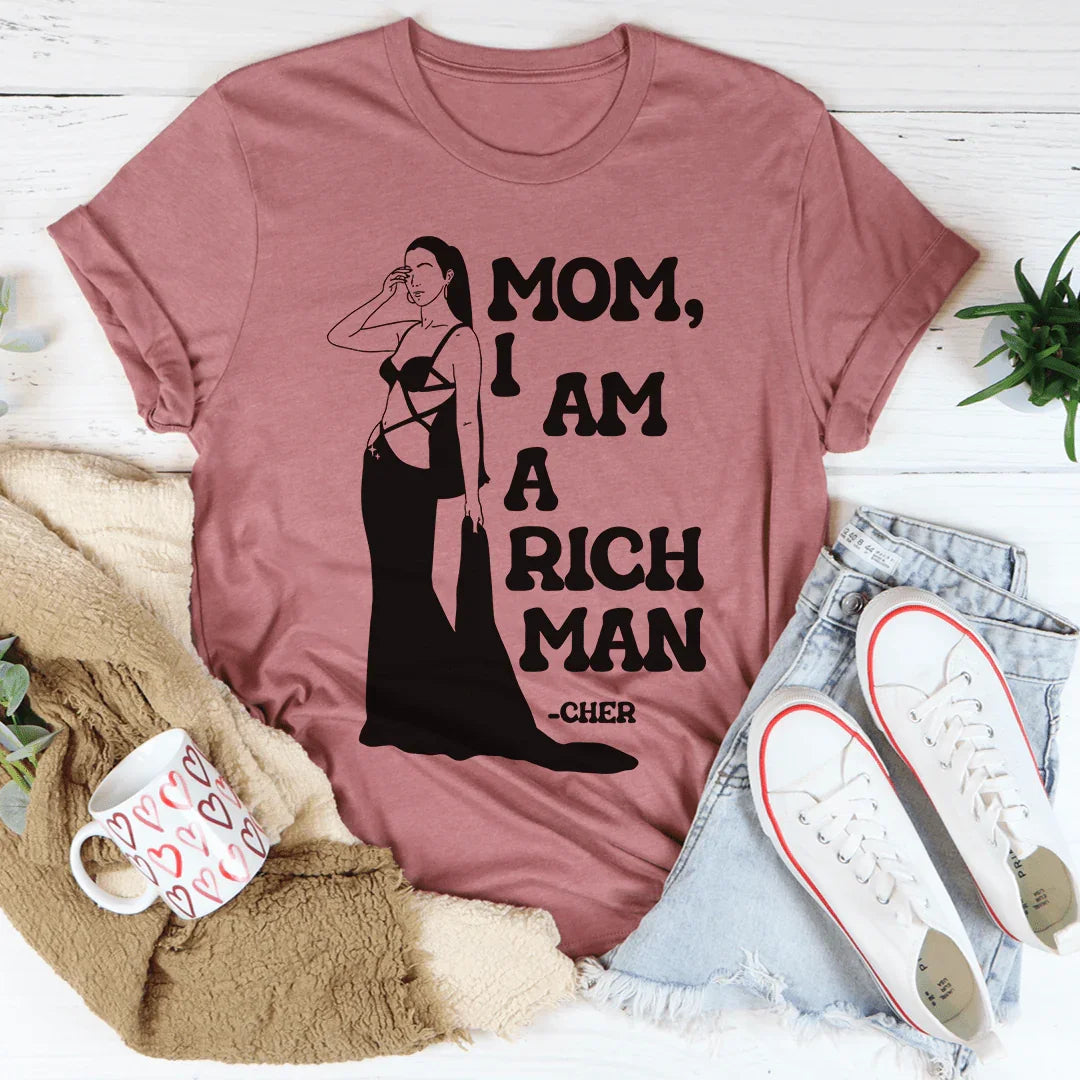 Mom I Am A Rich Man Tee
