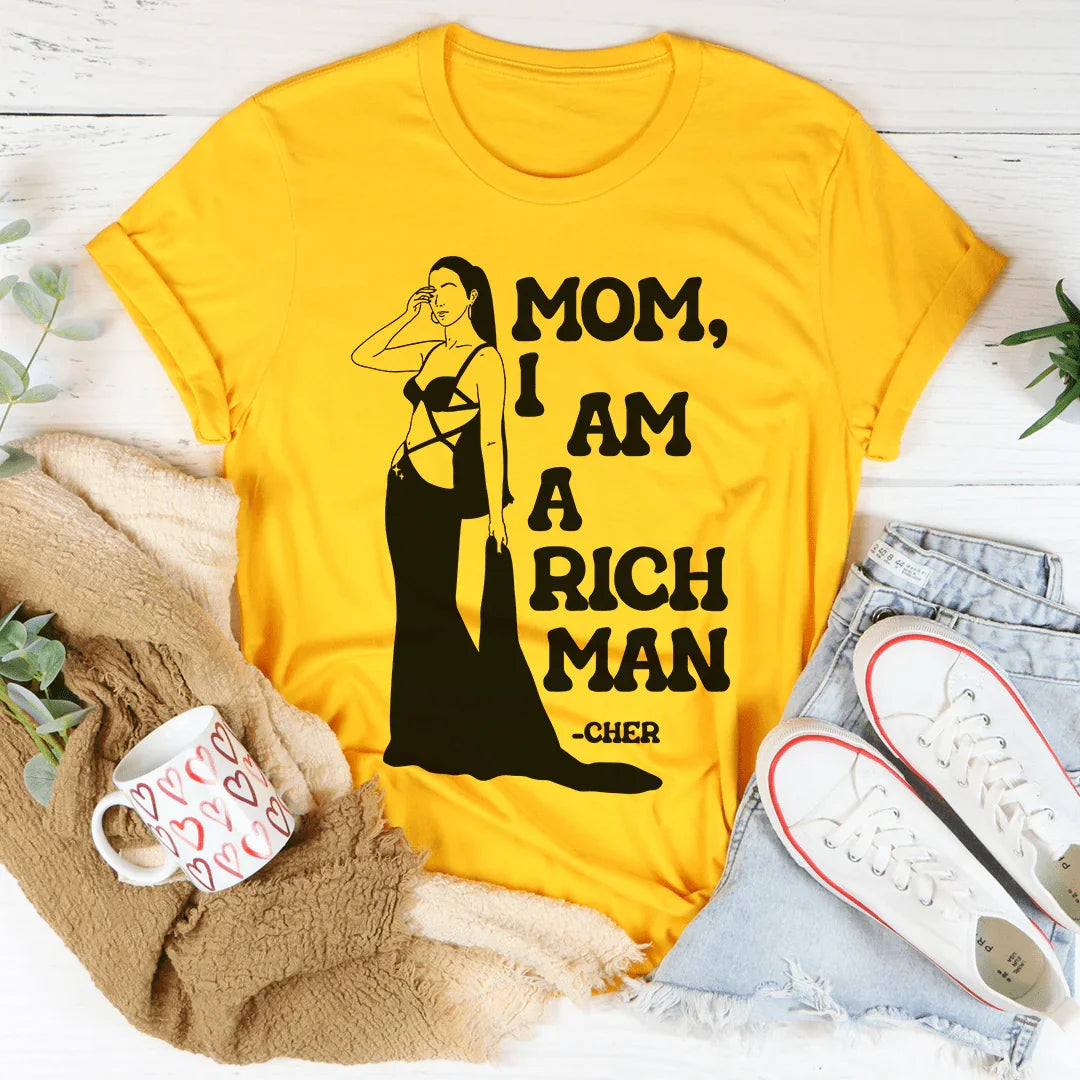 Mom I Am A Rich Man Tee